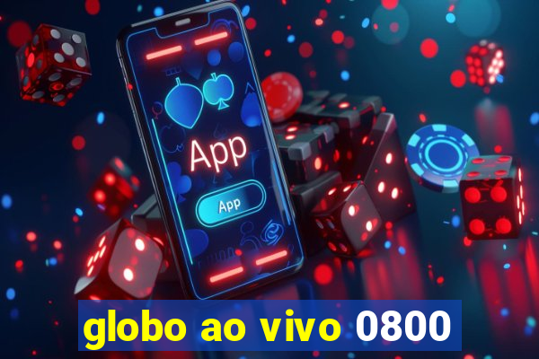 globo ao vivo 0800